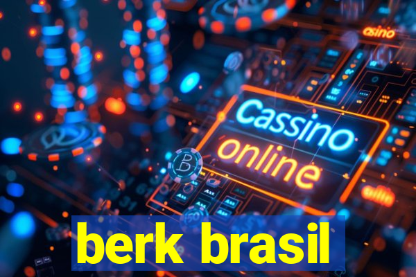 berk brasil